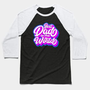 Best Dad in the World Typography Baseball T-Shirt